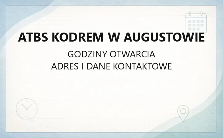 ATBS KODREM w Augustowie - kontakt, adresy i zgłaszanie awarii