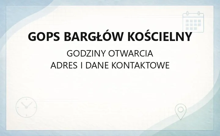 GOPS Bargłów Kościelny - kontakt, godziny, świadczenia i pomoc społeczna