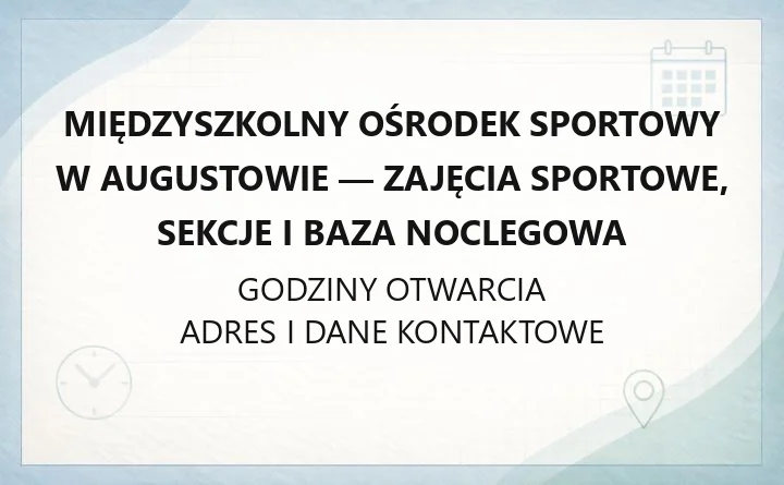 Międzyszkolny Ośrodek Sportowy w Augustowie - zajęcia sportowe, sekcje i baza noclegowa