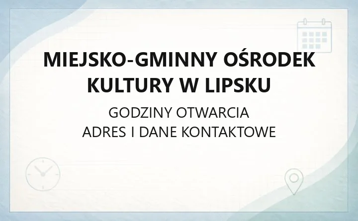 Miejsko-Gminny Ośrodek Kultury w Lipsku - kontakt, godziny, zajęcia stałe i dojazd