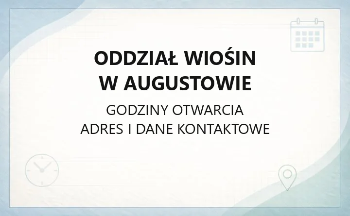 Oddział WIOŚiN w Augustowie - kontakt, dostępność i załatwianie spraw