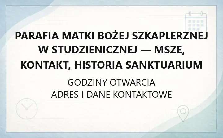 Parafia Matki Bożej Szkaplerznej w Studzienicznej - msze, kontakt, historia sanktuarium
