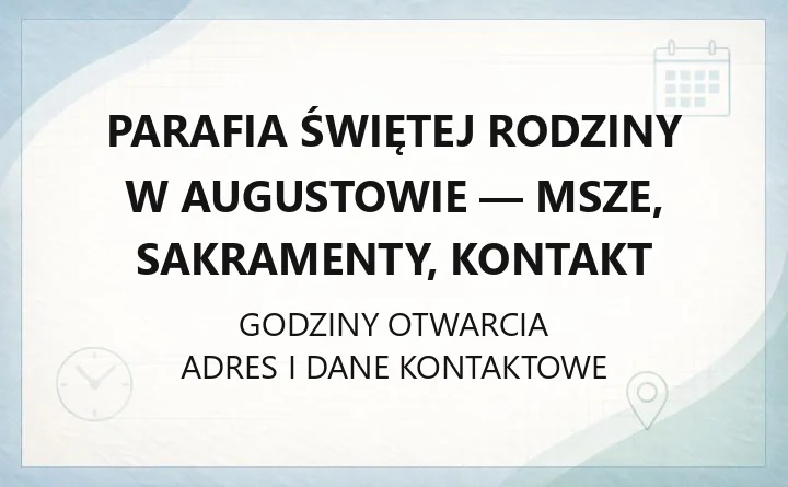Parafia Świętej Rodziny w Augustowie - msze, sakramenty, kontakt