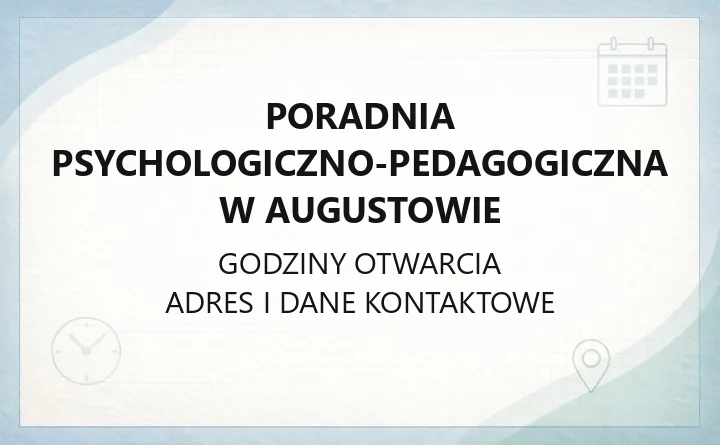 Poradnia Psychologiczno-Pedagogiczna w Augustowie - kontakt, oferta zajęć i zapisy