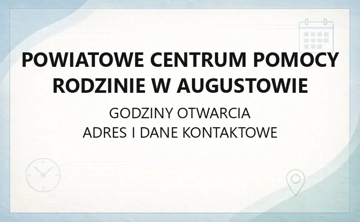 Powiatowe Centrum Pomocy Rodzinie w Augustowie - kontakt, godziny, dofinansowania