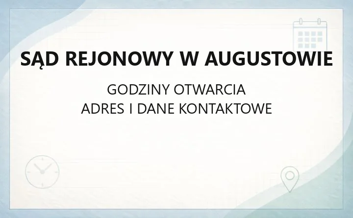 Sąd Rejonowy w Augustowie - kontakt, wydziały, godziny i e-usługi