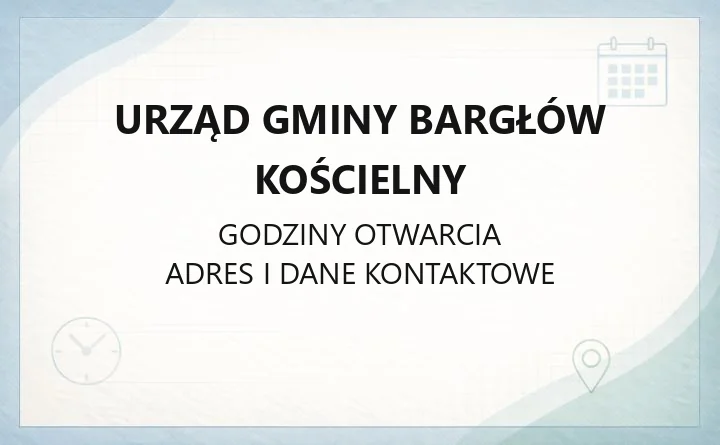 Urząd Gminy Bargłów Kościelny - kontakt, godziny, wydziały