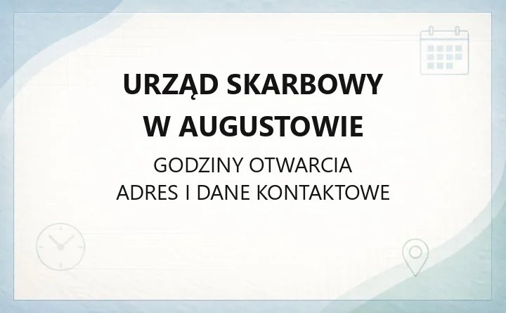 Urząd Skarbowy w Augustowie - kontakt, godziny, e-usługi i zasięg terytorialny