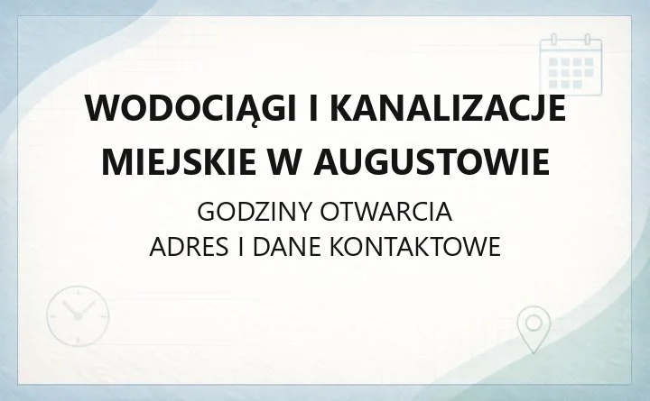 Wodociągi i Kanalizacje Miejskie w Augustowie - kontakt, awarie, godziny