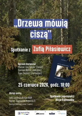 Drzewa mówią ciszą. W Augustowie zabrzmi poezja Zofii Piłasiewicz